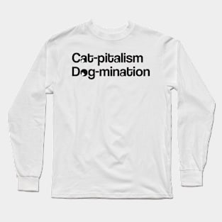 Cat-pitalism Dog-mination Long Sleeve T-Shirt